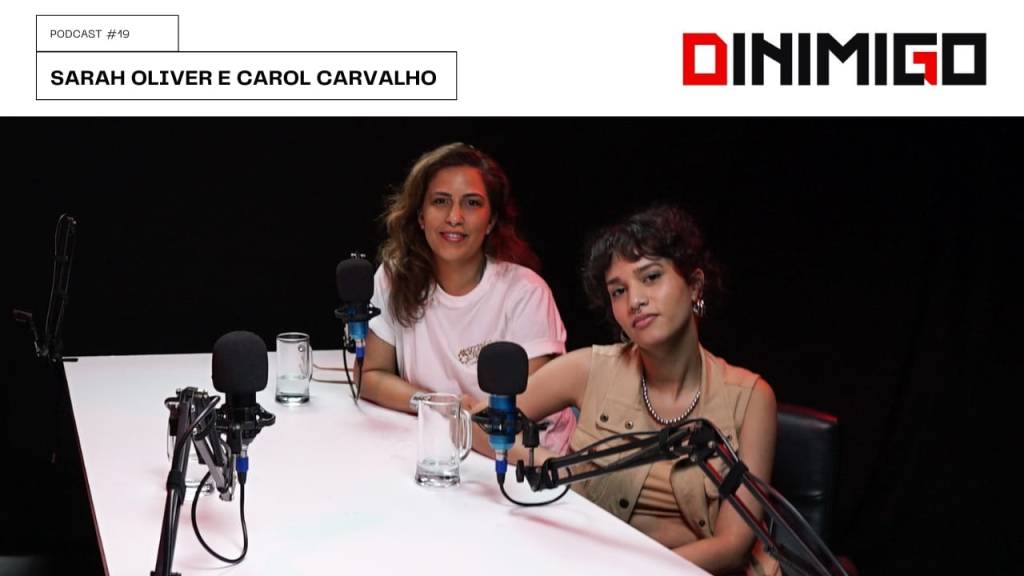 PODCAST # 19 | Sarah Oliver e Carol Carvalho